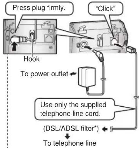 Press plug firmly. "Click" Hook To power outlet Use only the supplied telephone line cord. (DSL/ADSL filter*) To telephone line