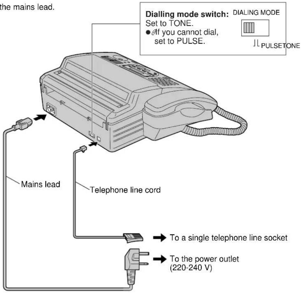 the mains lead. Dialling mode switch: DIALING MODE Set to TONE. ● If you cannot dial, set to PULSE. JL_PULSETONE Mains lead Telephone line cord To a single telephone line socket To the power outlet (220-240 V)