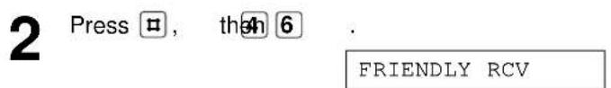 2 Press □, then 6 . FRIENDLY RCV