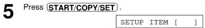 5 Press START/COPY/SET . SETUP ITEM [ ]