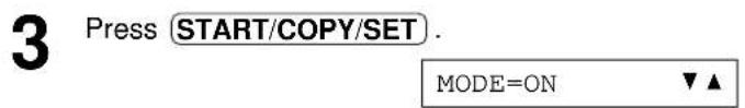 3 Press START/COPY/SET . MODE=ON ▼▲