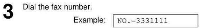 3 Dial the fax number. Example: NO.=3331111