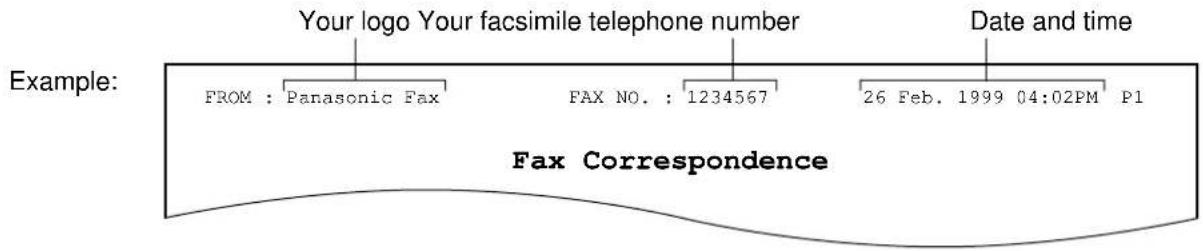 Your logo Your facsimile telephone number FROM : Panasonic Fax FAX NO. : 1234567 26 Feb. 1999 04:02PM P1 Date and time Example: Fax Correspondence