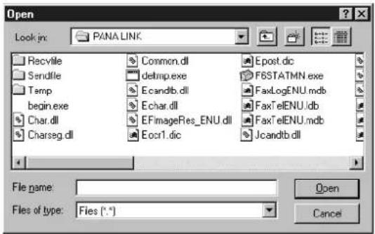 Open Look in: PANA LINK Recvile Common.dll Epost.dic Sendfile delmp.exe F6STATMN.exe Temp Ecandlb.dll FaxLogENU.mdb begin.exe Echar.dll FaxTelENU.idb Char.dll EFImageRes_ENU.dll FaxTelENU.mdb Charseg.dll Eocr1.dic Jcandlb.dll File name: Open Files of type: Files (*.*) Cancel