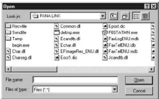 Open Look in: PANA LINK Recvile Common.dll Epost.dic Sendfile delp.exe F6STATMN.exe Temp Ecandlb.dll FaxLogENU.mdb begin.exe Echar.dll FaxTelENU.db Char.dll EFImageRes_ENU.dll FaxTelENU.mdb Charseg.dll Eocr1.dic Jcandlb.dll File name: Files of type: Files (*.*) Open Cancel
