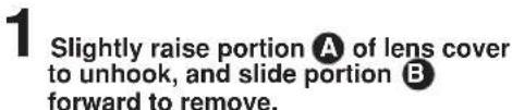 1 Slightly raise portion A of lens cover to unhook, and slide portion B forward to remove.