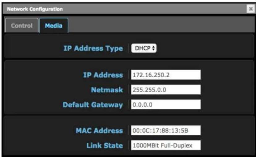 Network Configuration Control Media IP Address Type DHCP IP Address 172.16.250.2 Netmask 255.255.0.0 Default Gateway 0.0.0.0 MAC Address 00:0C:17:88:13:5B Link State 1000MBit Full-Duplex