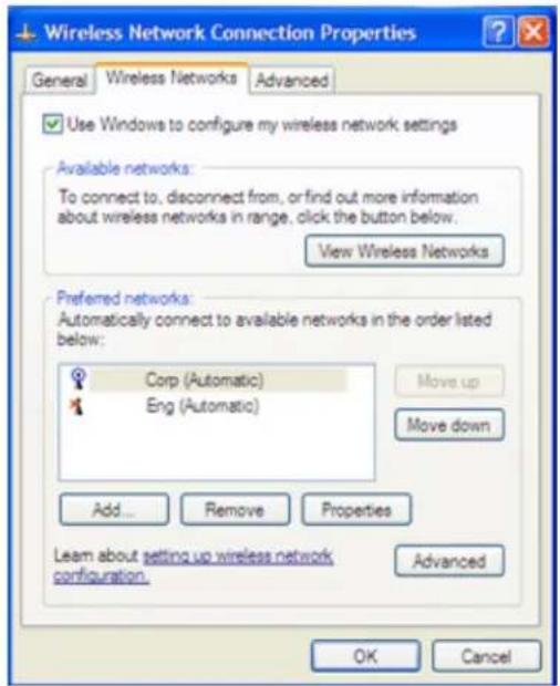 Wireless Network Connection Properties General Wireless Networks Advanced Use Windows to configure my wireless network settings Available networks: To connect to, disconnect from, or find out more information about wireless networks in range, click the button below. View Wireless Networks Preferred networks: Automatically connect to available networks in the order listed below: Corp (Automatic) Eng (Automatic) Move up Move down Add... Remove Properties Learn about setting up wireless network configuration Advanced OK Cancel