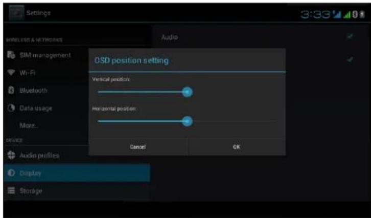 Settings Wireless & Networks Audio SIM management Wi-Fi Bluetooth Data usage More... OSD position setting Vertical position: Horizontal position: Cancel OK Audio profiles Display Storage