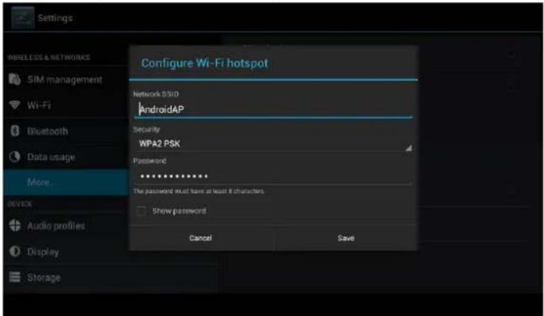 Settings Wireless & NETWORKS SIM management Wi-Fi Bluetooth Data usage More... Device Audio profiles Display Storage Configure Wi-Fi hotspot Network SSD AndroidAP Security WPA2 PSK Password ********** The password must have at least 8 characters Show password Cancel Save