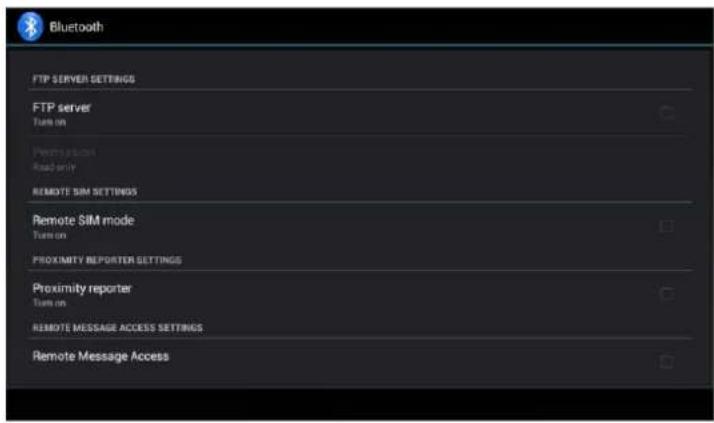 Bluetooth FTP SERVER SETTINGS FTP server Turn on Permissions Read only REMOTE SIM SETTINGS Remote SIM mode Turn on PROXIMITY REPORTER SETTINGS Proximity reporter Turn on REMOTE MESSAGE ACCESS SETTINGS Remote Message Access