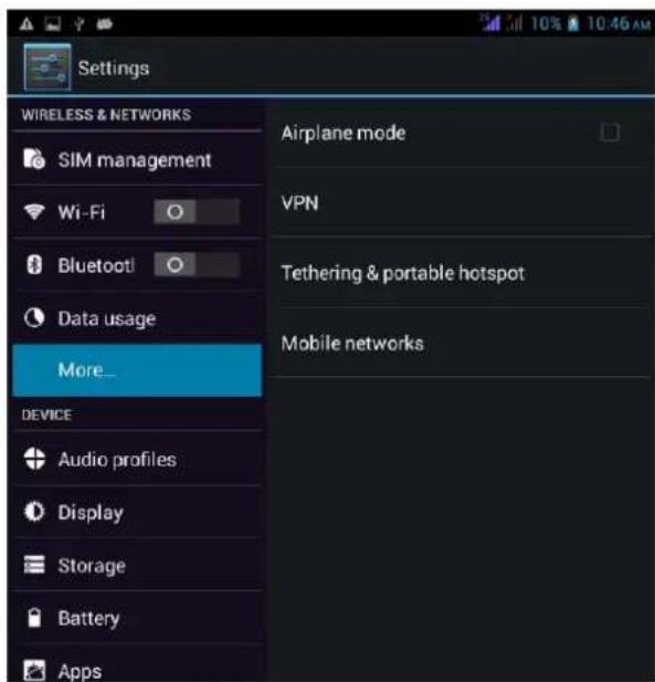 Settings WIRELESS & NETWORKS SIM management Wi-Fi Bluetooth Data usage More... Device Audio profiles Display Storage Battery Apps Airplane mode VPN Tethering & portable hotspot Mobile networks