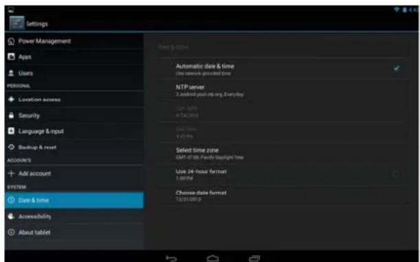 Settings Power Management Apps Users PERSONAL Location access Security Language & input Backup & reset ACCOUNTS Add account SYSTEM Date & time Accessibility About tablet Base & zone Automatic date & time Use network powered time NTP server 7. Android post-up log, Everyday Last time 4:50:38:5 Next time 4:42:0s Select time zone GMT-07-06 Pacific Spotlight Tater Use 24-hour format 1.00 PM Chronic-date format 13:01:00:13