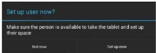Set up user now? Make sure the person is available to take the tablet and set up their space Not now Set up now