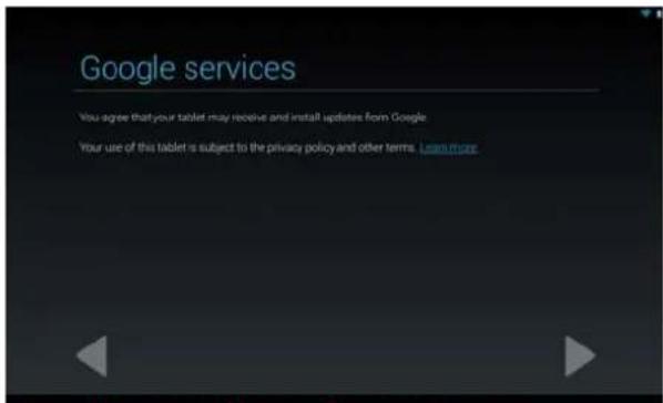 Google services You agree that your tablet may receive and install updates from Google Your use of this tablet is subject to the privacy policy and other terms. Learn more