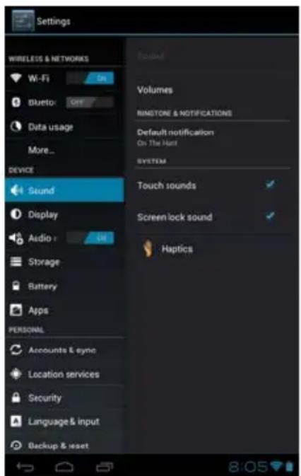 Settings WIRELESS & NETWORKS Wi-Fi On Bluetooth OFF Data usage More... DEVICE Sound Display Audio On Storage Battery Apps PERSONAL Accounts & sync Location services Security Language & input Backup & reset Sound Volumes RIMETONE & NOTIFICATIONS Default notification On The Hall SYSTEM Touch sounds ✓ Screen lock sound ✓ Haptics 8:05
