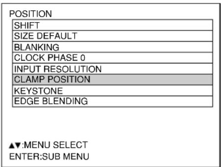 POSITION SHIFT SIZE DEFAULT BLANKING CLOCK PHASE 0 INPUT RESOLUTION CLAMP POSITION KEYSTONE EDGE BLENDING ▲▼:MENU SELECT ENTER:SUB MENU