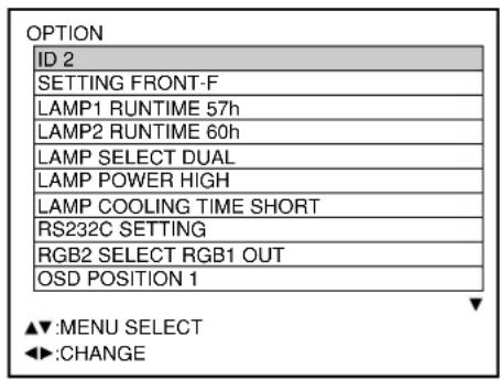 OPTION ID 2 SETTING FRONT-F LAMP1 RUNTIME 57h LAMP2 RUNTIME 60h LAMP SELECT DUAL LAMP POWER HIGH LAMP COOLING TIME SHORT RS232C SETTING RGB2 SELECT RGB1 OUT OSD POSITION 1 ▲▼:MENU SELECT ◄►:CHANGE