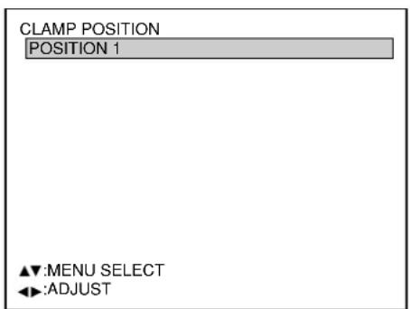 CLAMP POSITION POSITION 1 ▲▼:MENU SELECT ◀►:ADJUST