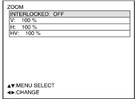 ZOOM INTERLOCKED: OFF V: 100 % H: 100 % HV: 100 % ▲▼:MENU SELECT ◄►:CHANGE