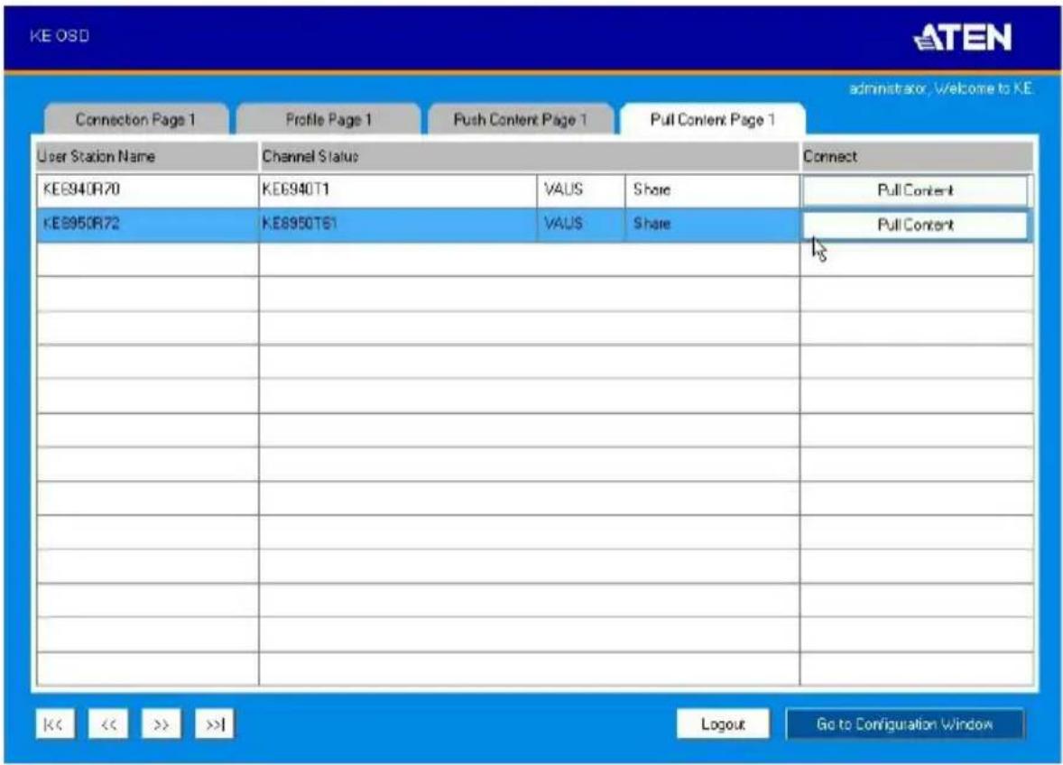 KE OSD Administrator, Welcome to KE Connection Page 1 Profile Page 1 Push Content Page 1 Pull Content Page 1 User Station Name Channel Status Connect KE8940R70 KE8940T1 VAUS Share Pull Content KE8950R72 KE8950T61 VAUS Share Pull Content # # # # # # # # # # # # # # # # # # # # # # # # # # # # # # # # # # # # # # # Negout Go to Configuration Window << << >> >>1 Logout