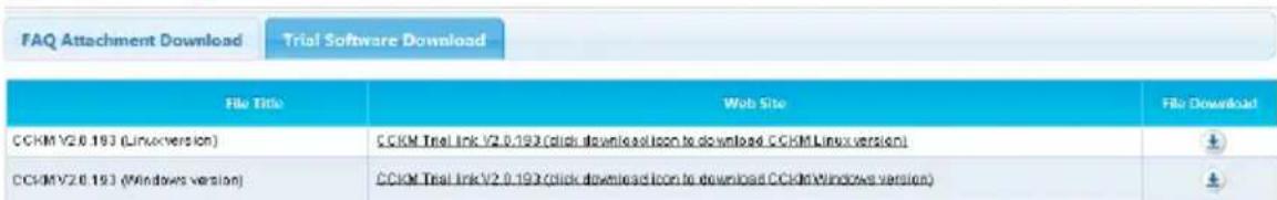 FAQ Attachment Download Trial Software Download File Title Web Site File Download CCKM V2.0 193 (Linux version) CCKM Trial link V2.0.193 (click download icon to download CCKM Linux version) CCKM V2.0 193 (Windows version) CCKM Trial link V2.0.193 (click download icon to download CCKM Windows version)