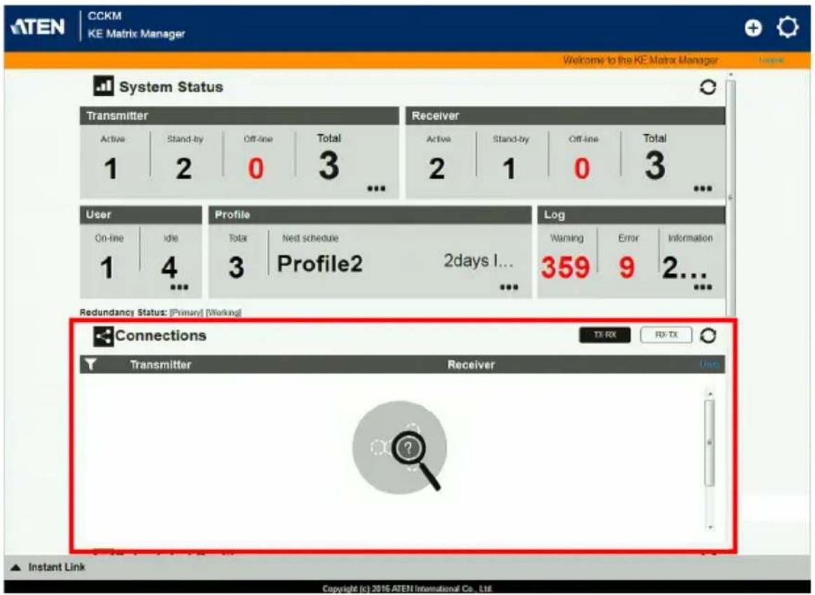 CCKM KE Matrix Manager Welcome to the KE Matrix Manager System Status Transmitter Active Stand-by Off-line Total 3 Receiver Active Stand-by Off-line Total 3 1 2 0 3 ... User Profile Log On-line Idle Total Next schedule Warning Error Information 1 4 Profile2 2days I... 359 9 2... Redundancy Status: [Primary] [Working] Connections Transmitter Receiver Use TX RX RX TX ▲ Instant Link Copyright (c) 2016 ATEN International Co., Ltd.