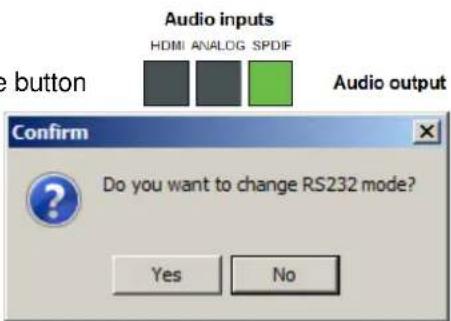 Audio inputs HDMI ANALOG SPDIF Audio output e button Confirm Do you want to change RS232 mode? Yes No