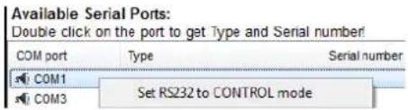 Available Serial Ports: Double click on the port to get Type and Serial number! COM port Type Serial number COM1 COM3 Set RS232 to CONTROL mode