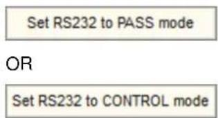 Set RS232 to PASS mode OR Set RS232 to CONTROL mode