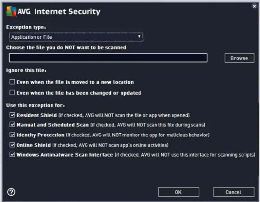 AVG Internet Security Exception type: Application or File Choose the file you do NOT want to be scanned Browse Ignore this file: Even when the file is moved to a new location Even when the file has been changed or updated Use this exception for: Resident Shield (if checked, AVG will NOT scan the file or app when opened) Manual and Scheduled Scan (if checked, AVG will NOT scan this file during scans) Identity Protection (if checked, AVG will NOT monitor the app for malicious behavior) Online Shield (if checked, AVG will NOT scan app's online activities) Windows Antimalware Scan Interface (if checked, AVG will NOT use this interface for scanning scripts) OK Cancel