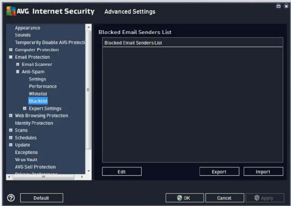 AVG Internet Security Advanced Settings Appearance Sounds Temporarily Disable AVG Protection Computer Protection Email Protection Email Scanner Anti-Spam Settings Performance Whitelist Blacklist Expert Settings Web Browsing Protection Identity Protection Scans Schedules Update Exceptions Virus Vault AVG Self Protection Privacy Preferences Blocked Email Senders List Blocked Email Senders List Edit Export Import Default OK Cancel Apply