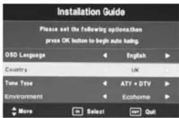Installation Guide Please set the following options,then press OK button to begin auto tubing. OSD Language English Country UK Time Type ATV • DTV Environment Ecohome More Select Quit