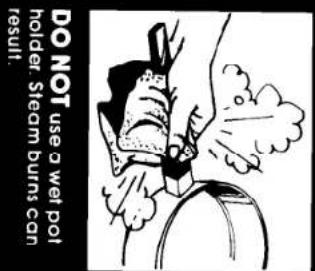 DO NOT use a wet pot holdar steam burns can result.
