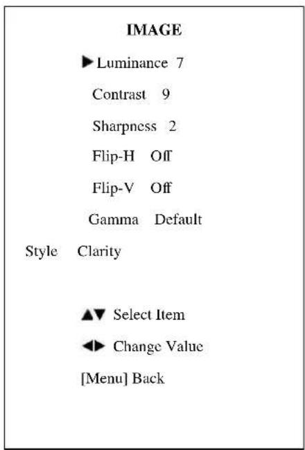 IMAGE ►Luminance 7 Contrast 9 Sharpness 2 Flip-H Off Flip-V Off Gamma Default Style Clarity ▲▼ Select Item ◀▼ Change Value [Menu] Back