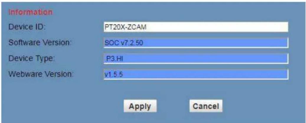 Information Device ID: PT20X-ZCAM Software Version: SOC v7.2.50 Device Type: P3.HI Webware Version: v1.5.5 Apply Cancel