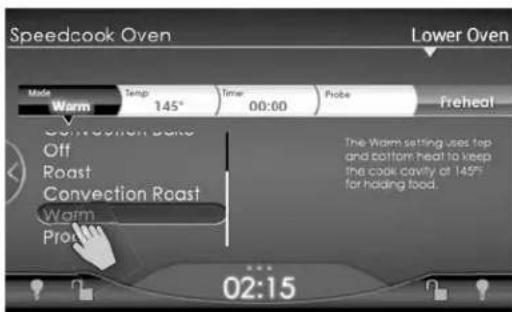 Speedcook Oven Mode Warm Temp 145° Time 00:00 Probe Preheat Convection Bake Off Roast Convection Roast Warm Proheat ... 02:15 Lower Oven The Warm setting uses top and bottom heat to keep the cook cavity at 145° for holding food.