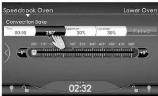 Speedcook Oven Convection Bake Time 00:00 250° Upper gain 30% Lower gain 30% Freeheat -5° 250° 275° 350° 375° 400° 425° 450° 475° 500° +5° 02:32