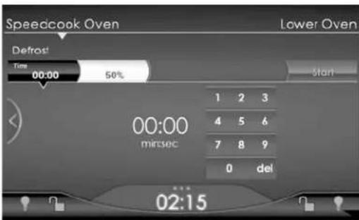 Speedcook Oven Defrost! Time 00:00 50% 00:00 minsec 1 2 3 4 5 6 7 8 9 0 del 02:15 Lower Oven Main