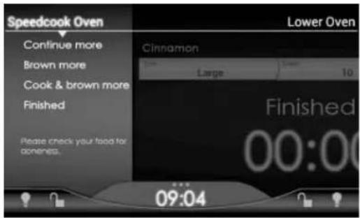 Speedcook Oven Continue more Brown more Cook & brown more Finished Please check your food for canned. Lower Oven Cinnamon Large 10 Finished 00:00 ... 09:04