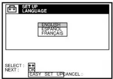 SET UP LANGUAGE ENGLISH ESPAÑOL FRANÇAIS SELECT : NEXT : OK EASY SET UPCANCEL :