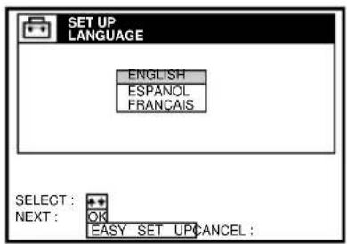 SET UP LANGUAGE ENGLISH ESPAÑOL FRANÇAIS SELECT : NEXT : OK EASY SET UP CANCEL :