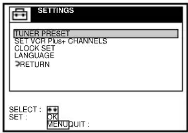 SETTINGS TUNER PRESET SET VCR Plus+ CHANNELS CLOCK SET LANGUAGE RETURN SELECT : OK MENUQUIT :