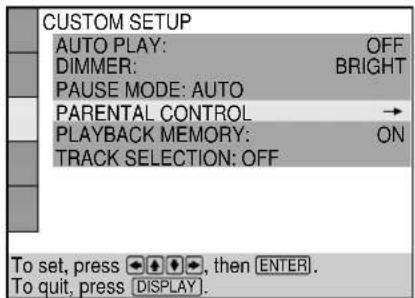 CUSTOM SETUP AUTO PLAY: OFF DIMMER: BRIGHT PAUSE MODE: AUTO PARENTAL CONTROL → PLAYBACK MEMORY: ON TRACK SELECTION: OFF To set, press 🔧️ ➕️, then ENTER. To quit, press [DISPLAY].