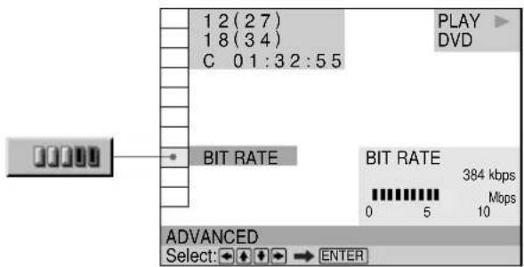 1 2(27) 1 8(34) C 01:32:55 BIT RATE PLAY DVD BIT RATE 384 kbps 0 5 Mbps 10 ADVANCED Select: → ENTER