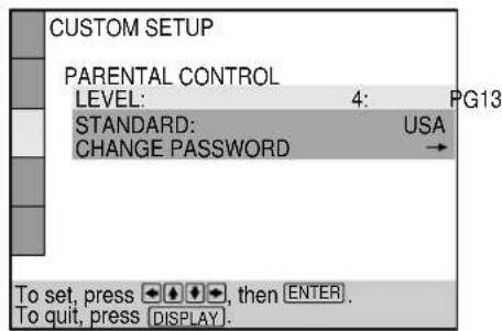 CUSTOM SETUP PARENTAL CONTROL LEVEL: 4: PG13 STANDARD: USA CHANGE PASSWORD → To set, press ⚪️, then [ENTER]. To quit, press [DISPLAY].