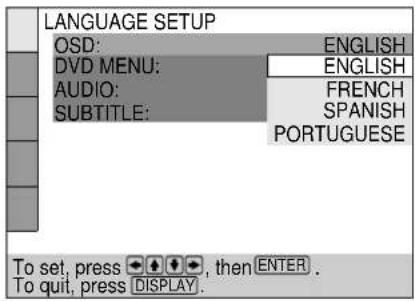 LANGUAGE SETUP OSD: ENGLISH DVD MENU: ENGLISH AUDIO: FRENCH SUBTITLE: SPANISH PORTUGUESE To set, press 🧑️ 🔊️ 🔒, then ENTER . To quit, press DISPLAY.
