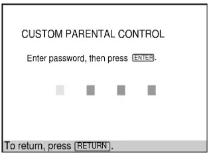 CUSTOM PARENTAL CONTROL Enter password, then press ENTER. To return, press RETURN.