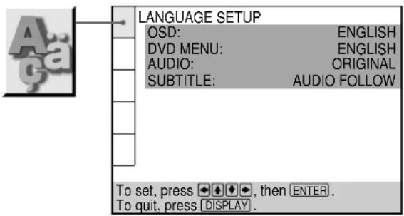 Language SETUP OSD: ENGLISH DVD MENU: ENGLISH AUDIO: ORIGINAL SUBTITLE: AUDIO FOLLOW To set, press 🧑️ ➕️, then ENTER. To quit, press DISPLAY.