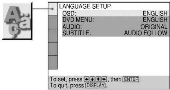 LANGUAGE SETUP OSD: ENGLISH DVD MENU: ENGLISH AUDIO: ORIGINAL SUBTITLE: AUDIO FOLLOW To set, press →, then ENTER . To quit, press DISPLAY.